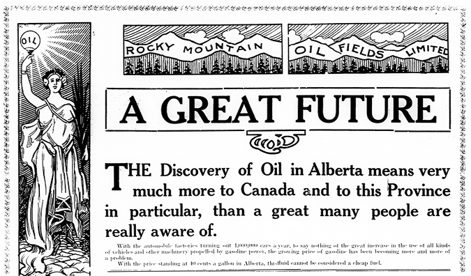 Figure 3-5 “A Great Future” Black and white drawing dominated by Lady Liberty holding a lamp labelled “Oil” that is casting off a very bright light. Across the top is a smaller banner with mountains and pine trees with “Rocky Mountain Oil Fields Limited” on them. A second, larger banner underneath it declares “A Great Future” in advance of text proclaiming that the discovery of oil in Alberta means more to Canada and Alberta than most realize.