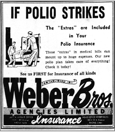Black and white poster: An advertisement for Weber Bros. Agencies Insurance, claiming “If polio strikes, the “Extras” are included in your polio insurance.See us FIRST for Insurance of all kinds.” On the left of the poster is a drawing of two paramedics carrying a stretcher out of an ambulance.