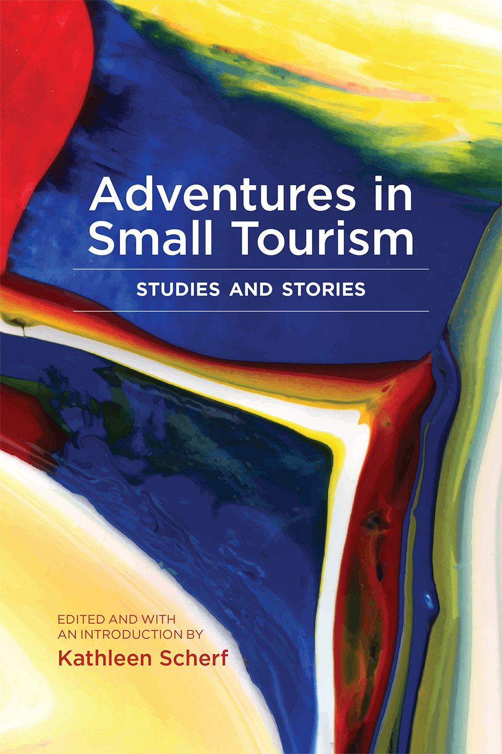 Cover:Adventures in Small Tourism: studies and stories. Edited and with an introduction by Kathleen Scherf