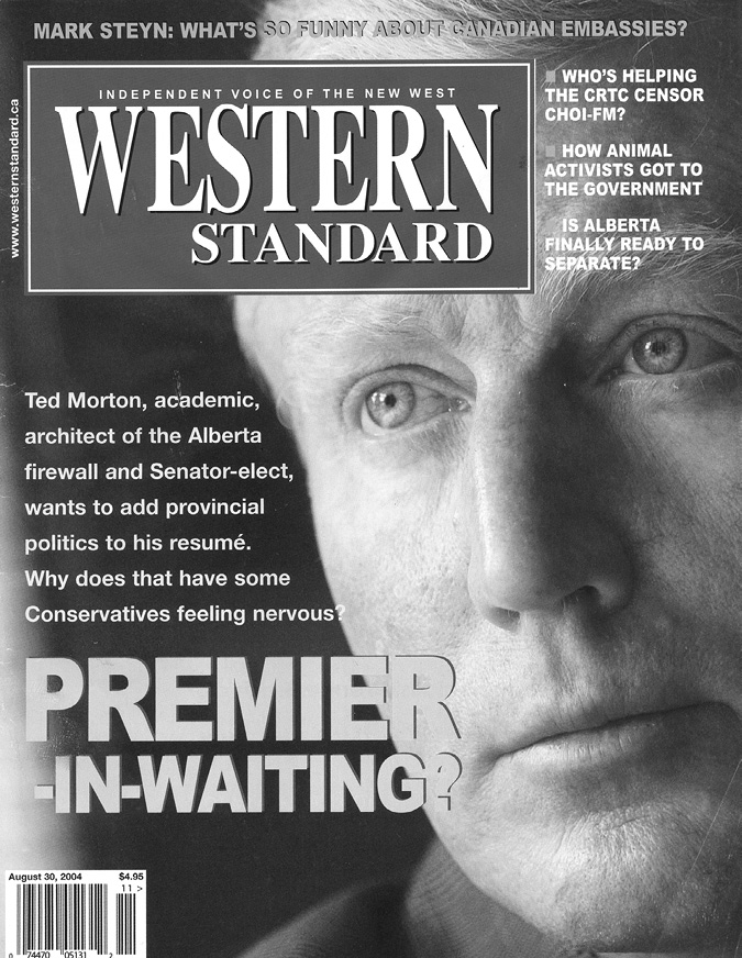 Black and White magazine cover. This is the cover of the Western Standard from August 30, 2004. It contains a close-up of Ted Morton’s face, looking serious, with the headline “Premier-in-Waiting?” It reads: “Ted Morton, academic, architect of the firewall and Senator-elect, wants to add provincial politics to his resumé. Why does that have some Conservatives feeling nervous?”
