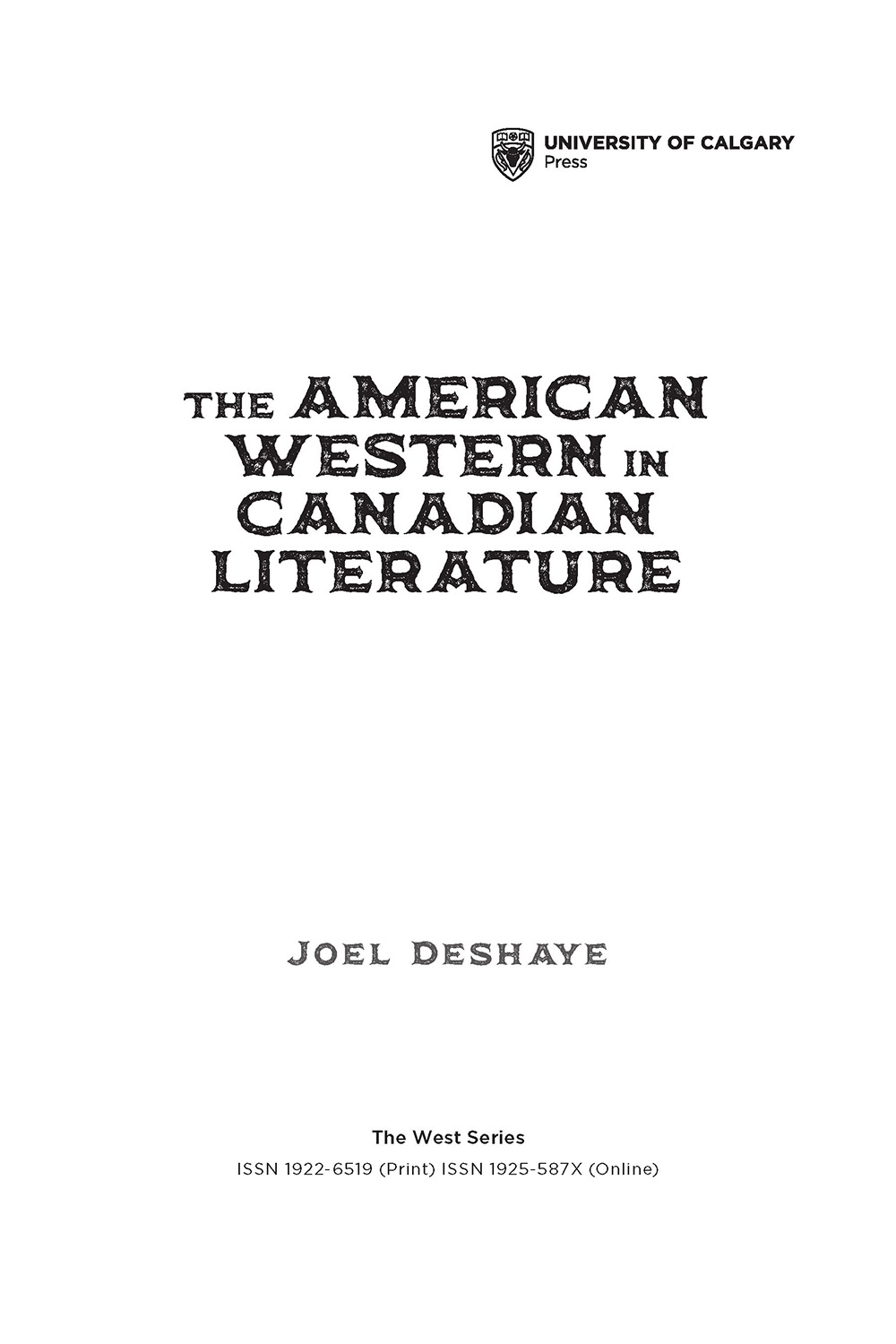 THE American Western in Canadian Literature Joel Deshaye. The West Series ISSN 1922-6519 (Print) ISSN 1925-587X (Online)