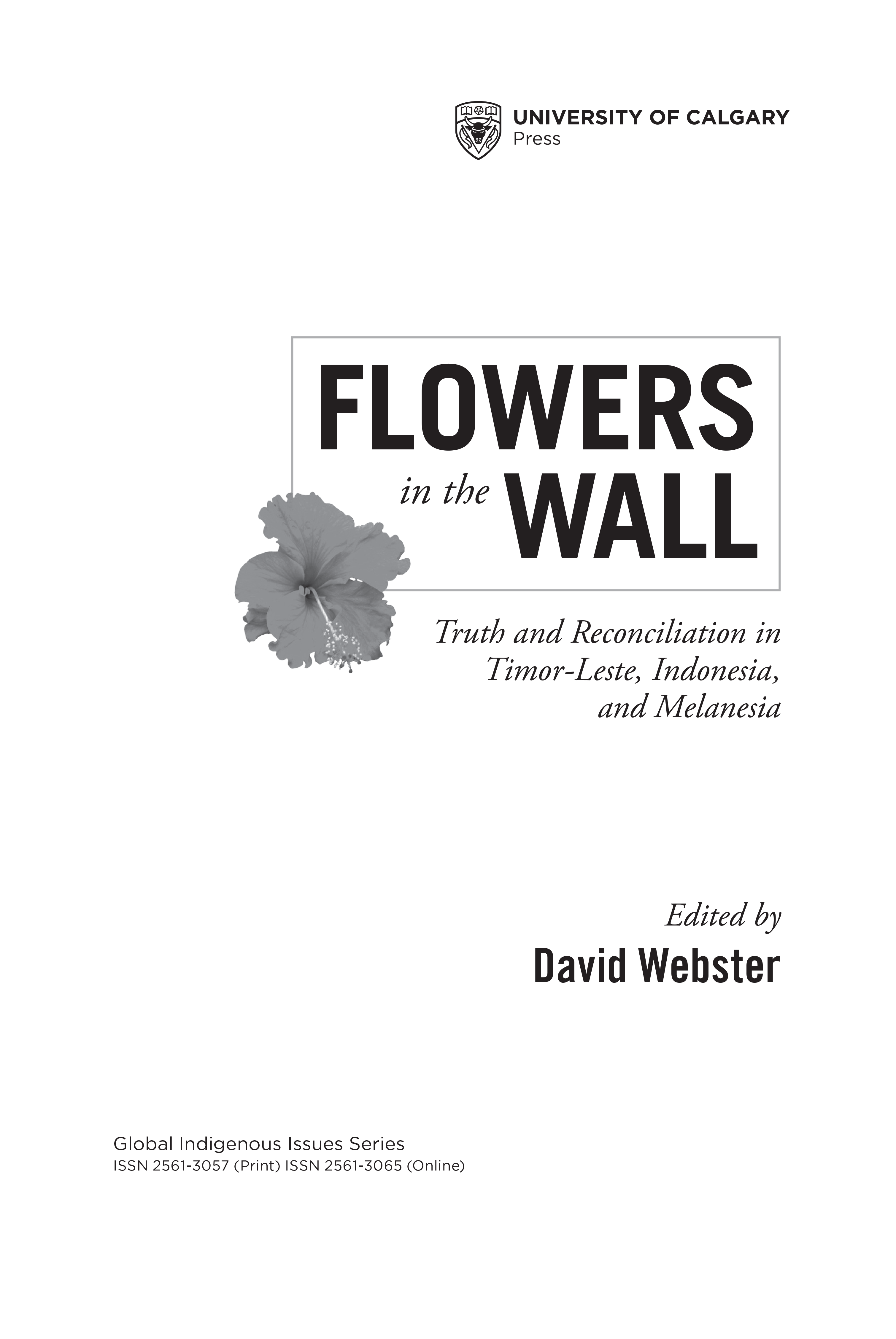 Flowers in the Wall: Truth and Reconciliation in Timor-Leste, Indonesia, and Melanesia. Edited by David Webster