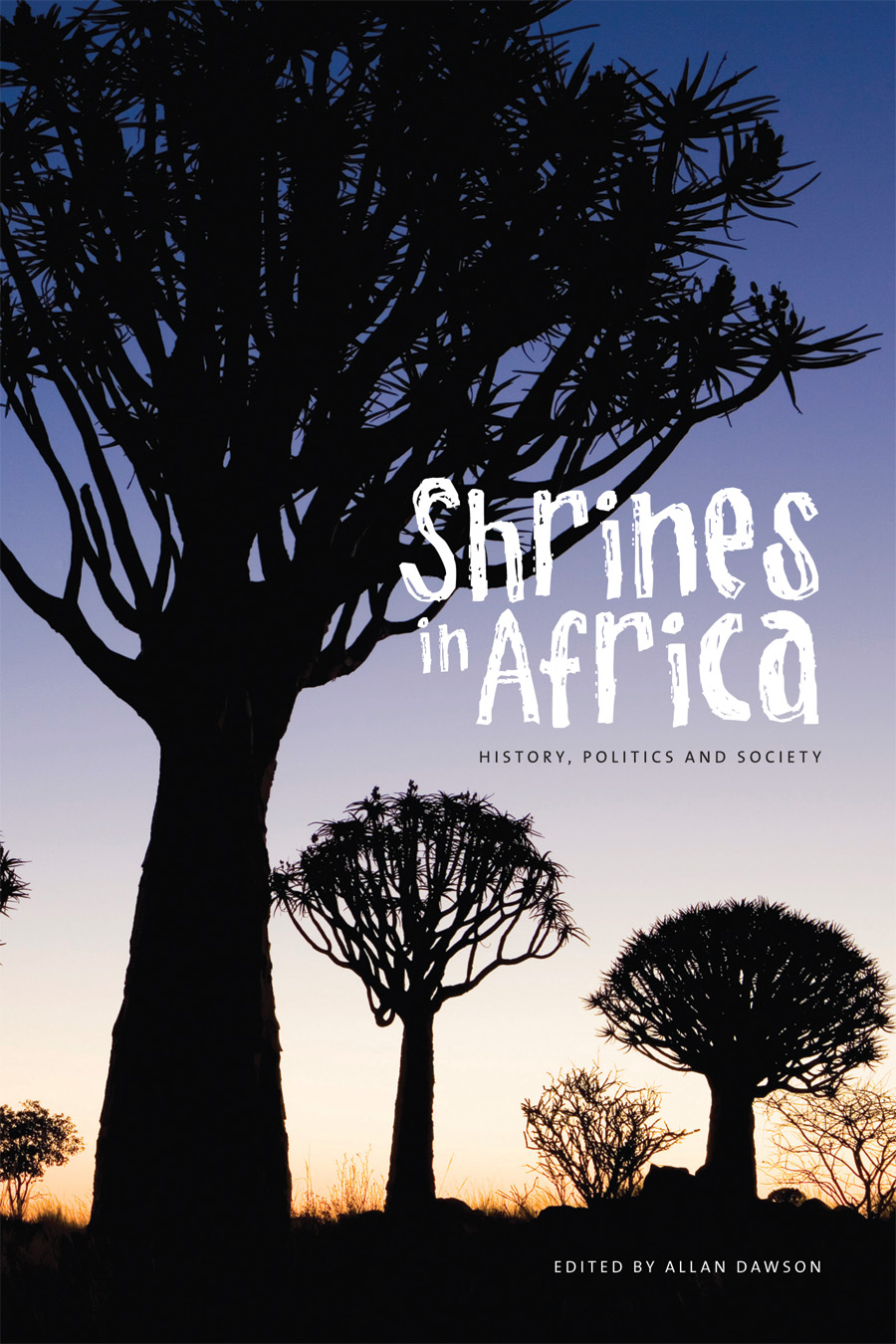 Cover: Shrines in Africa, History, Politics, and Society edited by Allan Charles Dawson. Cover image shows a line of acacia trees.