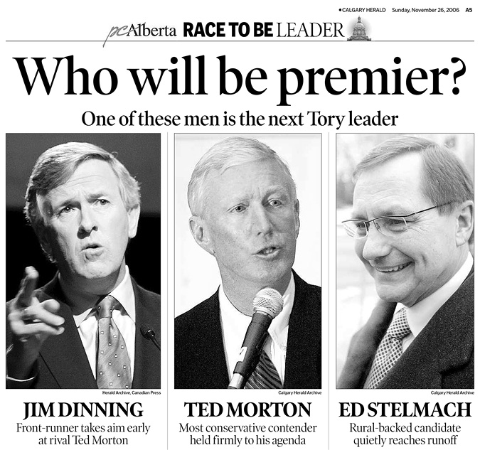 Black and white newspaper clipping from the Calgary Herald. This image contains three pictures side-by-side of the three PC leadership candidates from 2006: Jim Dinning, Ted Morton, and Ed Stelmach. The headline is “Who will be premier?”, and the text underneath says “One of these men is the next Tory leader.” Underneath the picture of Jim Dinning speaking, it says “Front-runner must show more spark and fire.” Underneath the picture of Ted Morton speaking into a microphone, it says “most conservative contender stood firmly by his guns.” Underneath a picture of Ed Stelmach smiling, it says “Rural-based candidate quietly reaches runoff.”
