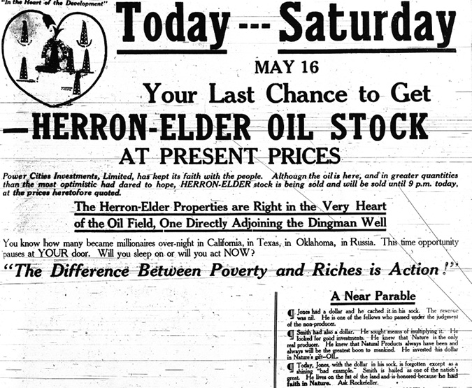 Figure 3-7 “The Difference Between Poverty and Riches is Action!” Black and white reproduction of a newspaper advertisement for Herron-Elder. In the top left corner of the ad is the company’s unofficial logo, a heart containing six oil derricks with the one in the centre of the image gushing oil.” This accompanies the slogan, “In the Hear of the Development.” Halfway down the page, the advertisement launches into its pitch. Millionaires act!