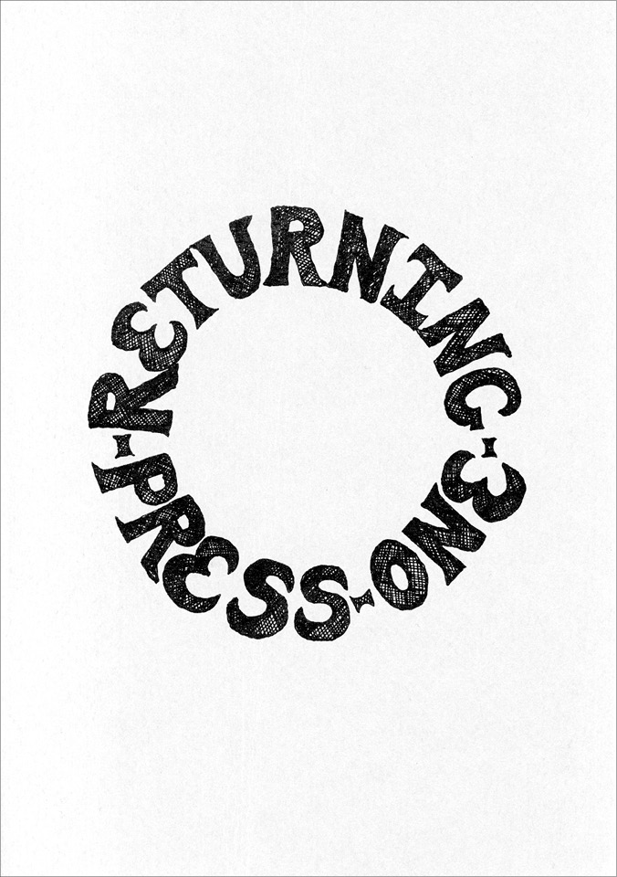 Black and white page scan: Front cover of the first issue of Returning magazine, featuring the words “Returning Press One” in a circle. The words are hand-drawn, and the letters are filled in with cross-hatching.