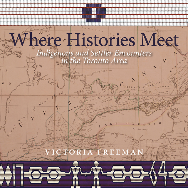 The cover for Where Histories Meet by Victoria Freeman showing an antique map of Ontario overlaid by beaded belts representing treaty agreements
